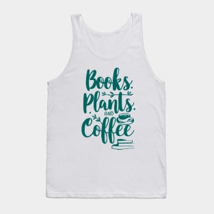 Books Plants and Coffee, Funny Quote Tank Top